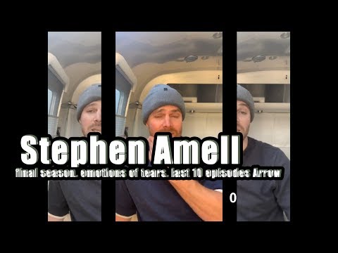Stephen Amell final season. emotions of tears. last 10 episodes Arrow