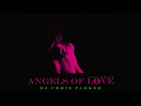 DJ Chris Parker - Angels of Love (Official Audio 2017)