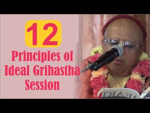 12 Principles of Ideal Grihastha Session 1 of 4 by HH Vedavyasapriya Swami