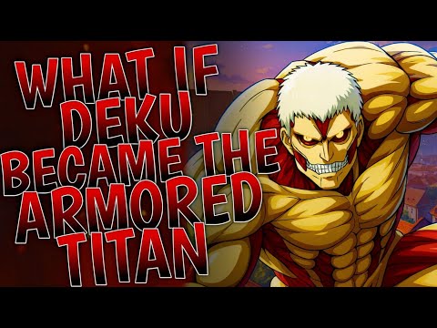 What If Deku Became The Armored Titan | Movie