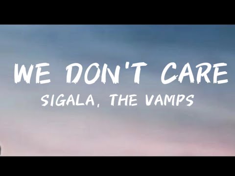 Sigala, The Vamps - We Don't Care (Lyrics)
