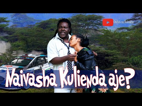 Naivasha Kulienda aje? (ondiek na Makokha)