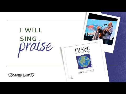 I Will Sing Praise | Charlie LeBlanc | Integrity