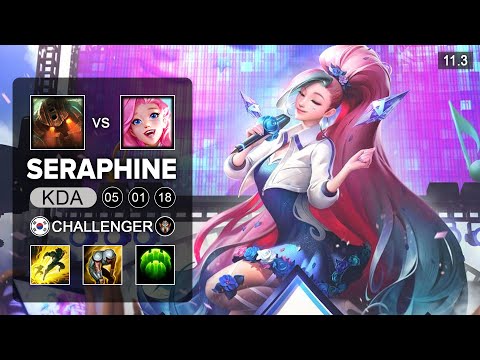 Seraphine Support - KR Challenger Patch 11.3