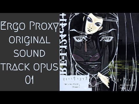 Ergo Proxy original sound track opus 01
