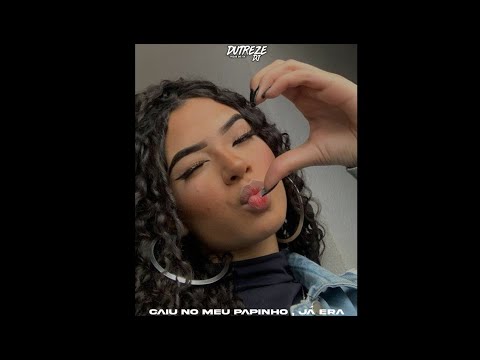 CAIU NO MEU PAPINHO, JÁ ERA - Dutreze Dj , Kevin O Chris, Mc Caja