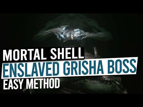 Enslaved Grisha Boss Easy Method Guide - MORTAL SHELL