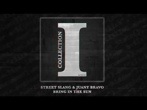 Street Slang & Juany Bravo - Bring In The Sun (Extended Mix)
