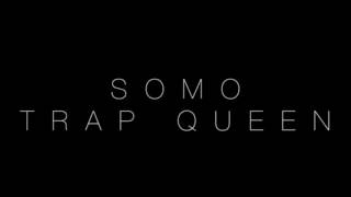 SoMo - Trap Queen (sped up)