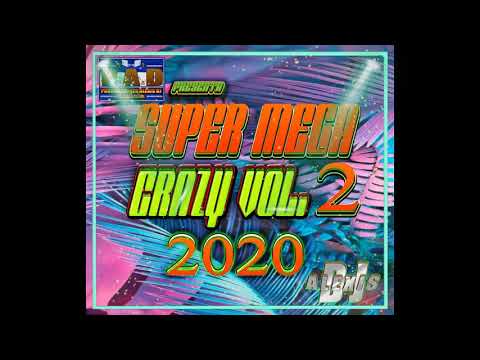SUPER MEGA CRAZY MIX VOL.2 2020 BY ALEXIS DJ ESTILO UNICO Y ORIJINAL