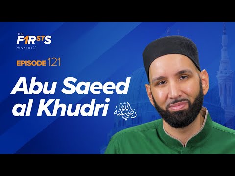 Abu Saeed al-Khudri (ra): The Jewel of Madinah | The Firsts | Sahaba Stories | Dr. Omar Suleiman