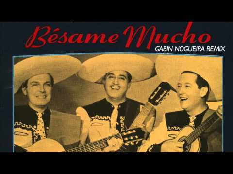Trio Los Panchos - Besame Mucho (Gabin Nogueira Remix)