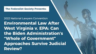 Click to play: Environmental Law After West Virginia v. EPA: Can the Biden Administration’s “Whole of Government” Approaches Survive Judicial Review?