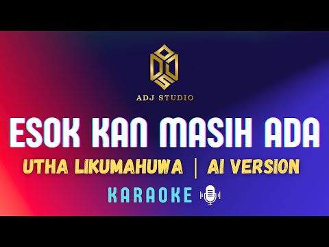 Utha Likumahuwa - Esok Kan Masih Ada | Ai Version | Karaoke 