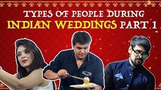 Types Of People During Indian Weddings - PART 1  A