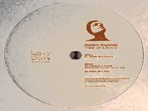 Marko Militano ‎– Think Of A Place (Fred Everything's Movin' Dub)