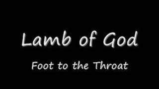 Lamb of God - Foot to the Throat