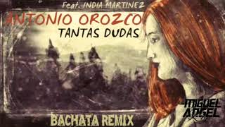Antonio Orozco - Tantas Dudas Feat. India Martinez (Bachata Remix)