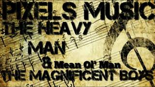 Pixels Music - The Heavy Man & The Magnificent Boys ("Mean Ol' Man") High Pitched Studios