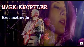 MARK KNOPFLER - DON&#39;T SUCK ME IN [Bonus track]