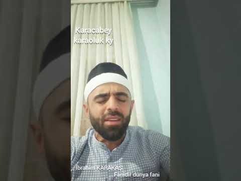 ibrahim KARAKAŞ fanidir dünya fani mükemmel ses ilahi) . Derakışla köyü