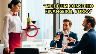 O BILIONÁRIO PEDIU CONSELHO FINANCEIRO À GARÇONETE COMO PIADA... MAS AS PRIMEIRAS PALAVRAS DELA