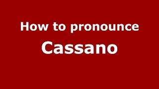 How to pronounce Cassano