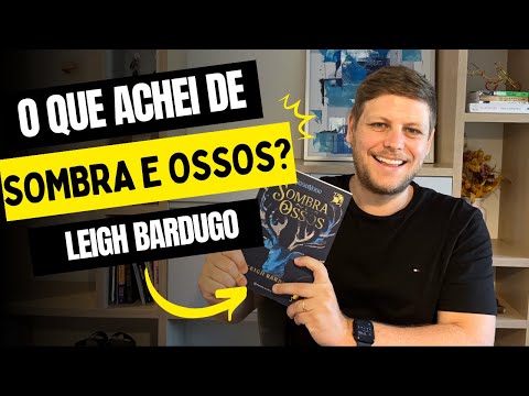 Sombra e Ossos: Minha experiência com o livro [Resenha]