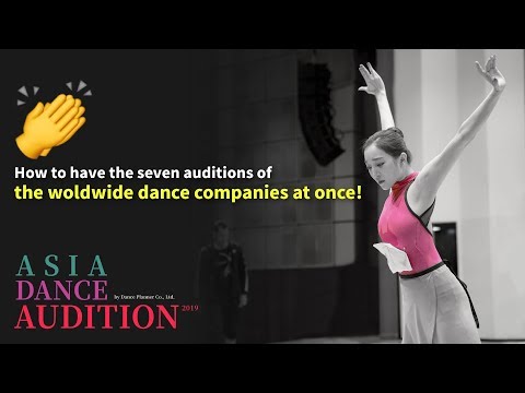 How to have 7 of auditions for worldwide dance companies at once? "Asia Dance Audition"