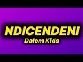 Dalom Kids Ndicendeni Lyrics