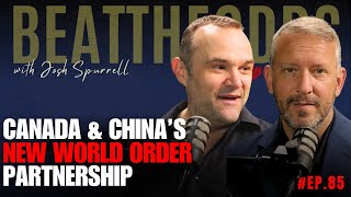 Beat The Odds #85 - Canada's New World Order Partnership With China