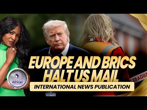 Europe and BRICs Nation Stop Postal Services to US in Retaliation to Unfair Tariffs