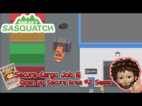 Sneaky Sasquatch - Secure Cargo Job and Open up Sewer at Secure Area #2