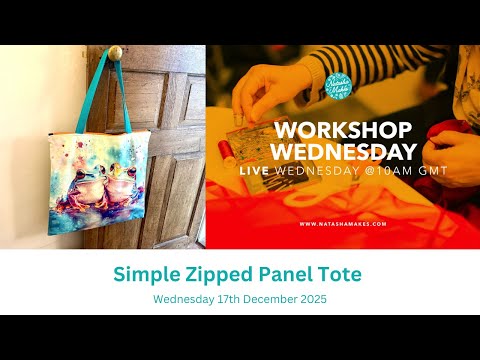 Natasha Makes - Workshop Wednesday 17th December 2025 - Simple Zipped Panel Tote