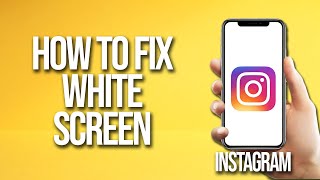 How To Fix Instagram White Screen