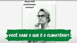 #SaúdedaMulher - Você sabe o que é o climatério?