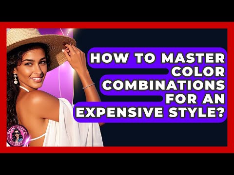 How To Master Color Combinations For An Expensive Style? - Glam Girl's Closet