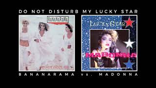Bananarama vs. Madonna - Do Not Disturb My Lucky Star.