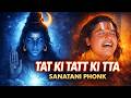 Tat Ki Tatt Ki Tta Sanatani Phonk Dark Indian Phonk Full Song