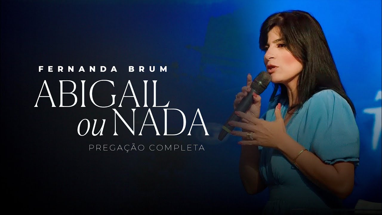 Pra. Fernanda Brum - Abigail ou Nada (Você é Bonita, Especial e Inteligente) | Mensagem Completa