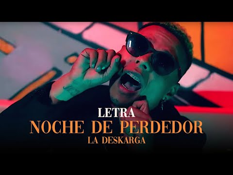 La Deskarga 🔥 Noche De Perdedor 🎤 Letra