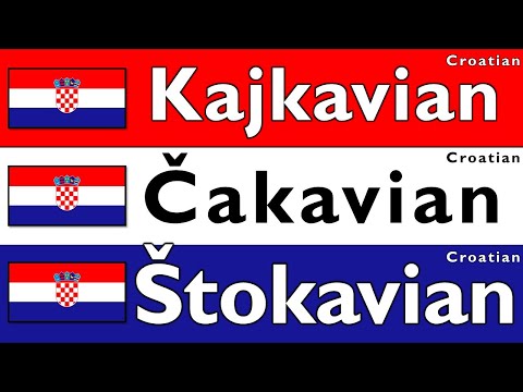 CROATIAN: Kajkavian, Chakavian, Shtokavian