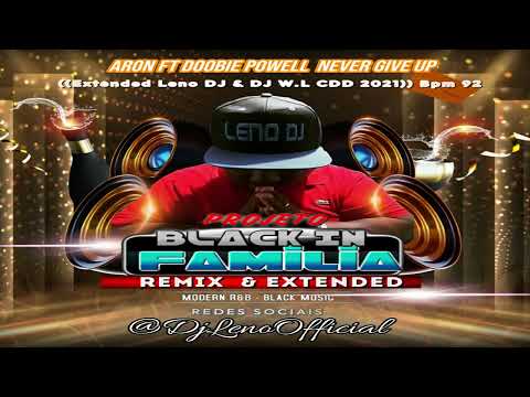 Aron Ft Doobie Powell  Never Give Up ((Extended Leno DJ  DJ WL CDD)) Bpm 92
