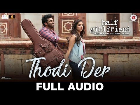 Thodi Der - Full Audio | Half Girlfriend | Arjun K & Shraddha K | Farhan Saeed & Shreya Ghoshal