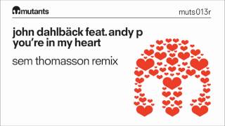 John Dahlback ft. Andy P - You're In My Heart (Sem Thomasson Remix)