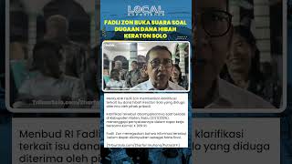 Fadli Zon Klarifikasi Isu Dana Hibah Keraton Solo, Tegaskan Belum Fakta Final