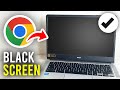 How To Fix Black Screen On Chromebook Full Guide