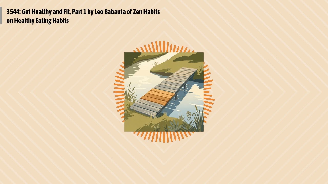 3544: Get Healthy and Fit, Part 1 by Leo Babauta of Zen Habits on Healthy Eating Habits |...
