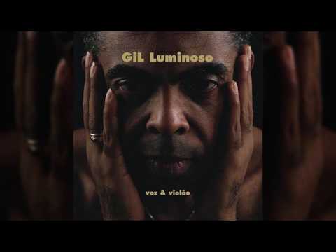 Gilberto Gil - "Preciso Aprender A Só Ser" - Gil Luminoso