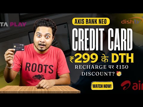 Recharge your DTH with Axis Bank Neo Credit Card and get ₹150 Cashback 🤩 | DTH Recharge